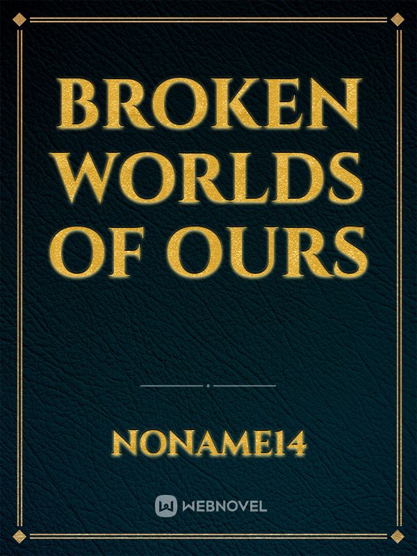 Broken Worlds of Ours Book