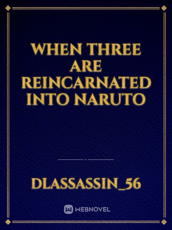 When Three are reincarnated into Naruto