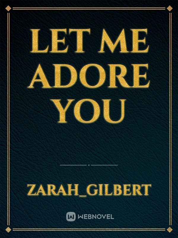 Let me Adore you