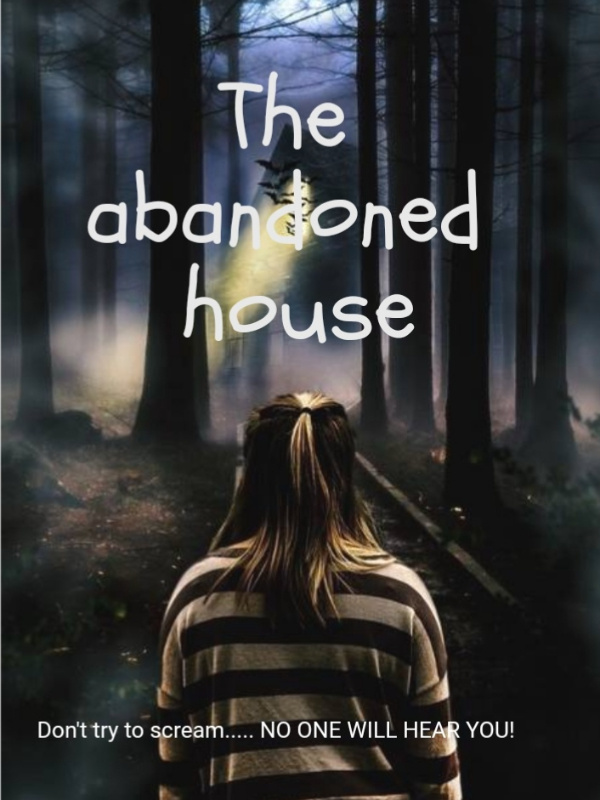 THE ABANDONED HOUSE