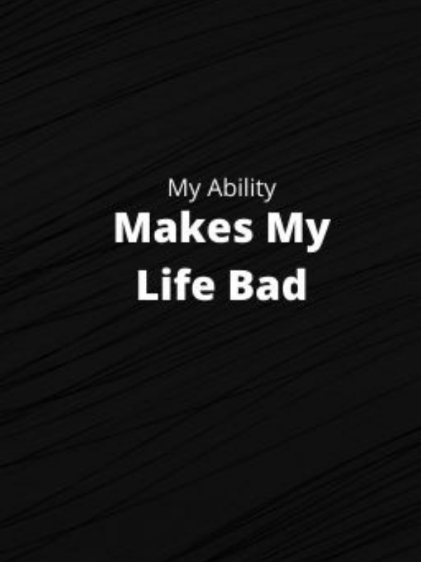 My Ability....Makes My Life Bad Book