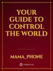 Your Guide To Control The World Book