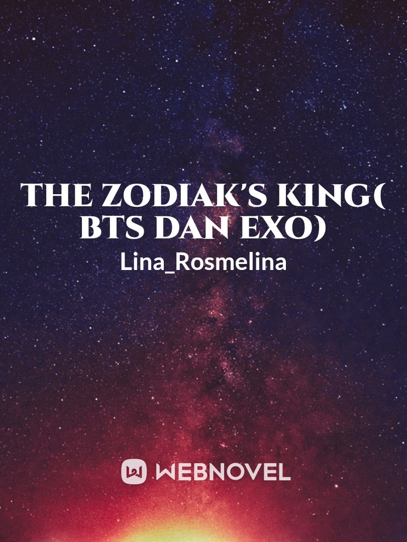 THE ZODIAK'S KING
( BTS dan EXO) Book