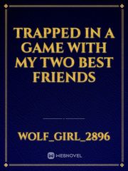 Trapped in a game with my two best friends Book