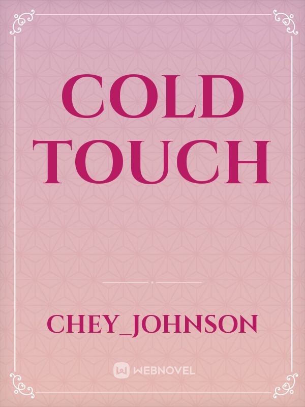 Cold touch