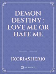 Demon Destiny : Love Me or Hate Me Book