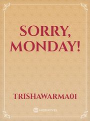 Sorry, Monday! Book