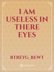 I am useless in there eyes Book