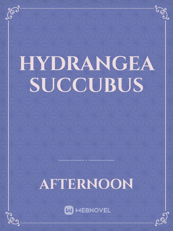 Hydrangea Succubus