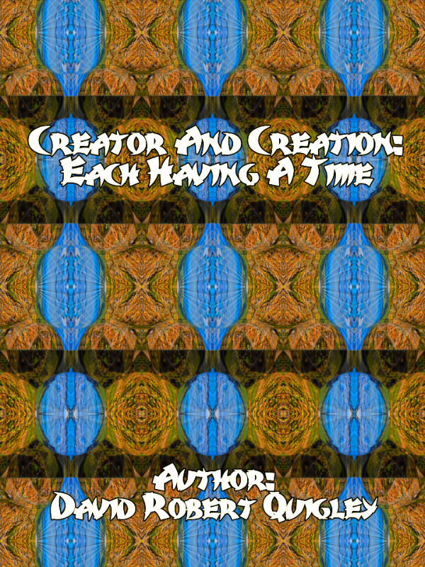 Creator And Creation: Each Having A Time