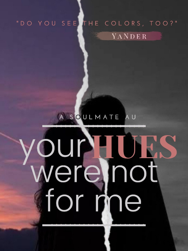 Your Hues Were Not For Me [Soulmate AU]