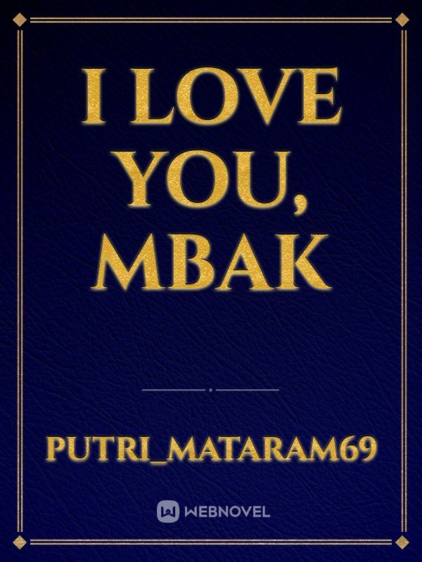 I LOVE YOU, MBAK
