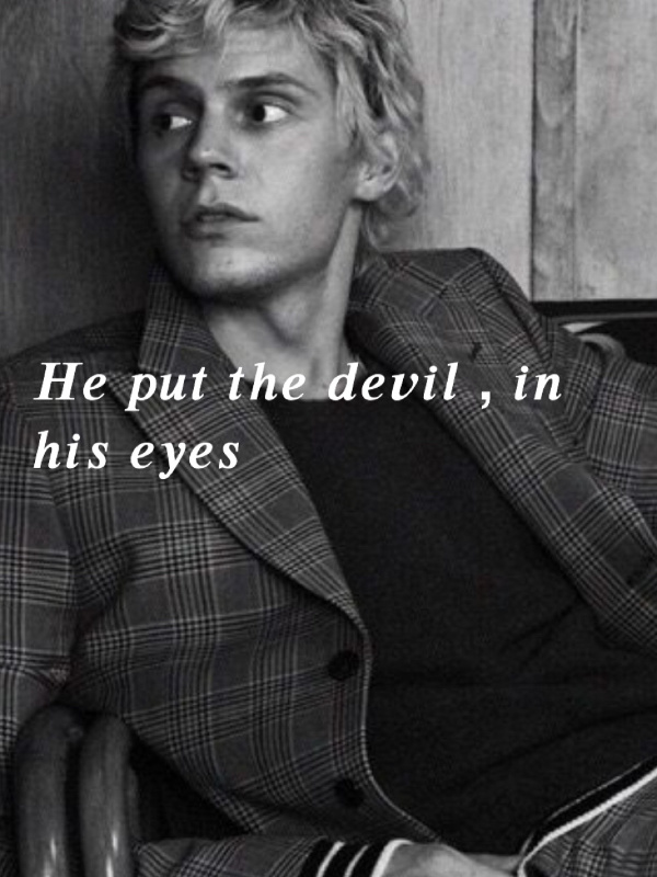 He put the devil in his eyes