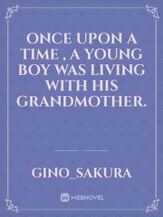 Once upon a time , a young boy was living with his grandmother. Book