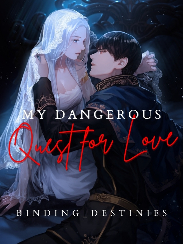 My Dangerous Quest For Love