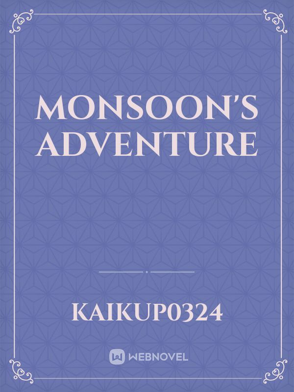Monsoon's Adventure
