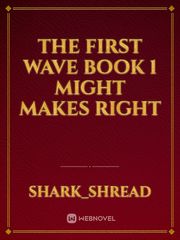 The First Wave Book 1 Might makes Right Book