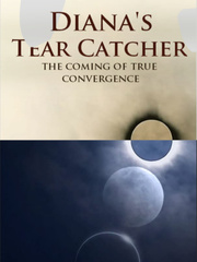 Diana's Tear Catcher: The Coming of True Convergence Book