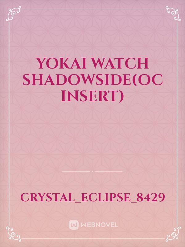 Yokai Watch Shadowside(OC Insert)