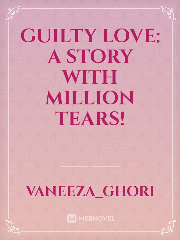 Guilty Love: A story with million tears! Book