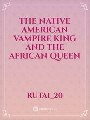 The Native American Vampire King and the African queen Book