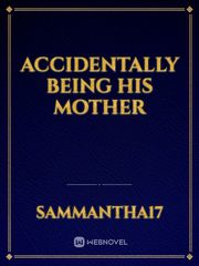 Accidentally Being His Mother Book
