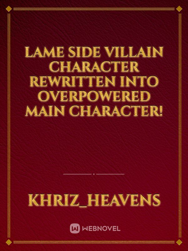 Lame Side Villain Character Rewritten into Overpowered Main Character!