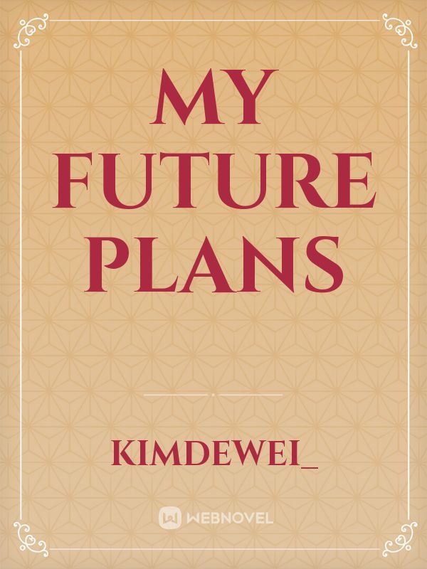 My Future Plans