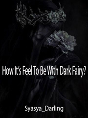 How It's Feel To Be With The Dark Fairy? Book