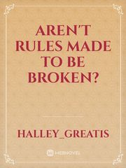 AREN'T RULES MADE TO BE BROKEN? Book