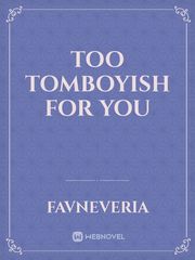 Too tomboyish for you Book