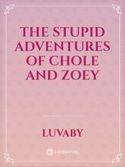 The stupid Adventures of Chole and Zoey Book
