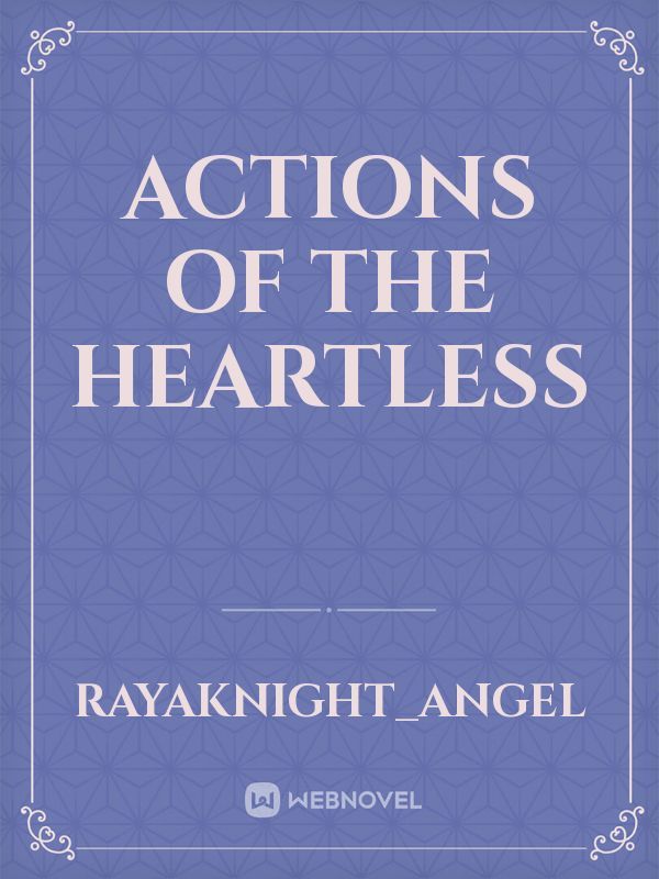 Actions of the heartless