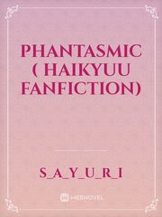Phantasmic 
( Haikyuu Fanfiction) Book