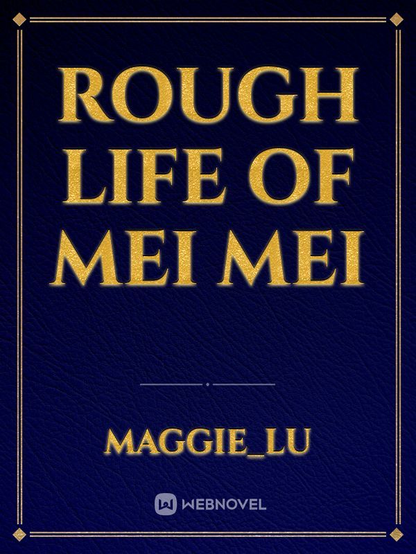 Rough Life of Mei Mei