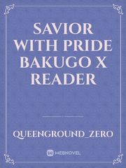 Savior With Pride Bakugo x Reader Book