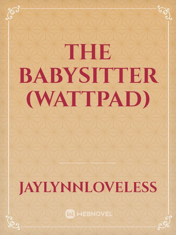 The babysitter (wattpad)