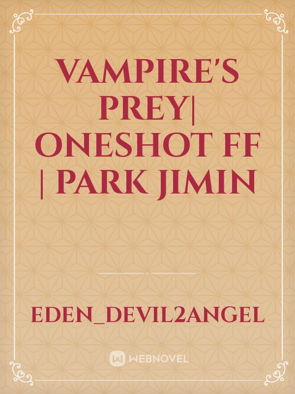 Vampire's Prey| Oneshot FF | Park Jimin Book