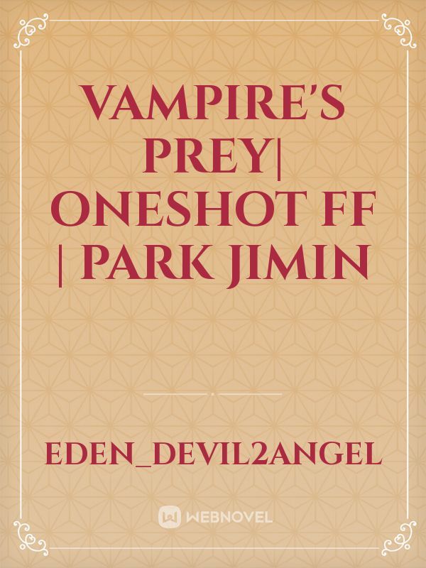 Vampire's Prey| Oneshot FF | Park Jimin