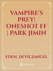 Vampire's Prey| Oneshot FF | Park Jimin Book