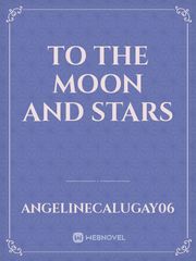 To the Moon And Stars Book