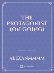 The Protagonist (On Going) Book