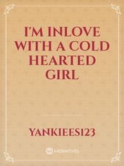 I'M INLOVE WITH A COLD HEARTED GIRL Book