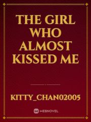 The Girl Who Almost Kissed Me Book