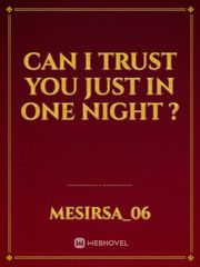 Can I Trust You Just In ONE NIGHT ? Book