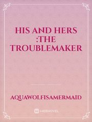 His and hers :The troublemaker Book