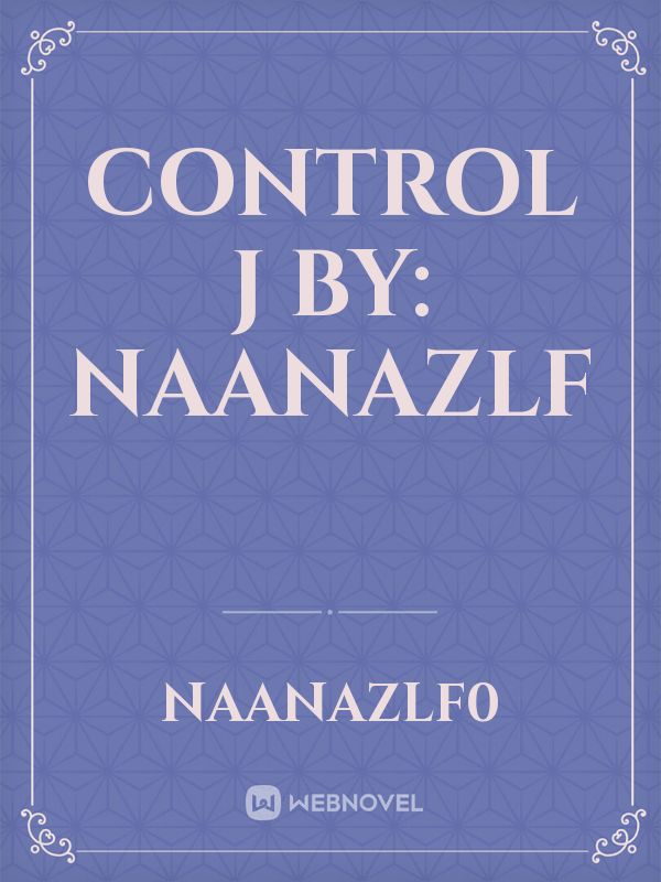 Control J 

by: Naanazlf Book