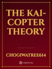 The Kai-Copter Theory Book