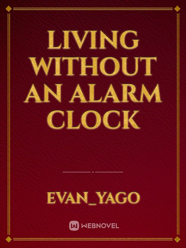Living without an alarm clock