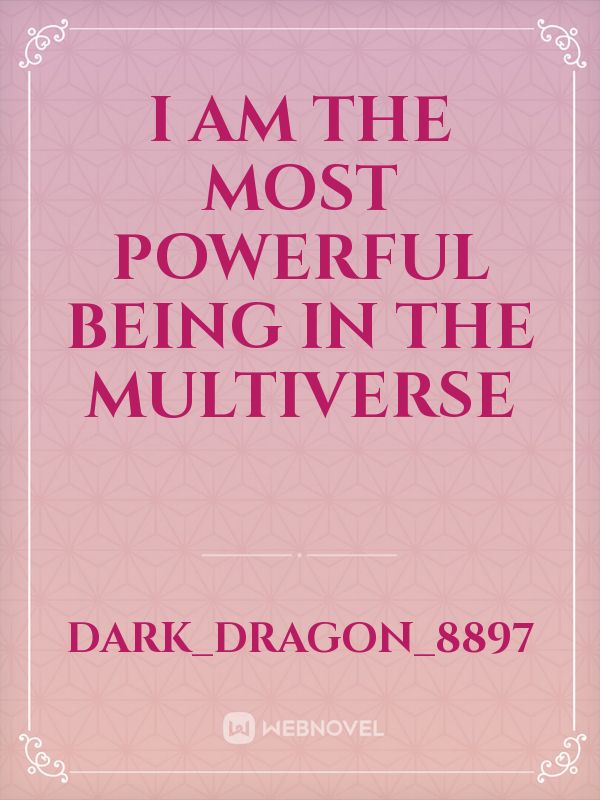 i am the most powerful being in the Multiverse Book